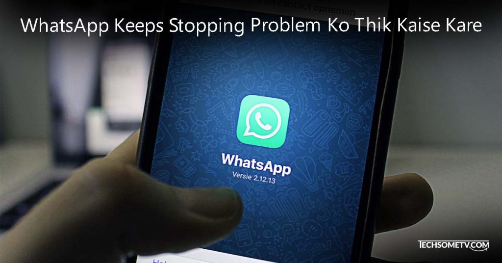 WhatsApp Keeps Stopping Problem Ko Thik Kaise Kare