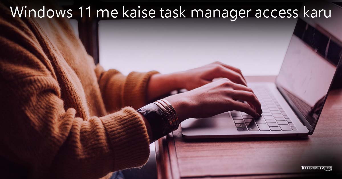 Windows 11 me kaise task manager access karu